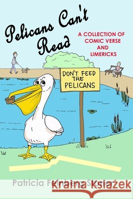Pelicans Can't Read: Idle verses to while away an idle hour Patricia Feinberg Stoner 9781739737900