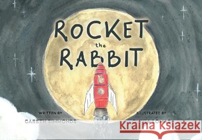 Rocket the Rabbit Gareth Simmonds Olivia Lomas 9781739740351