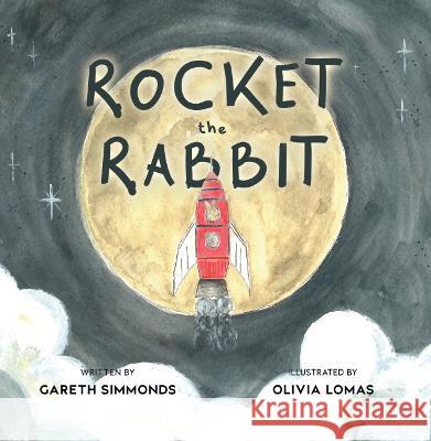 Rocket the Rabbit Gareth Simmonds Olivia Lomas 9781739740368