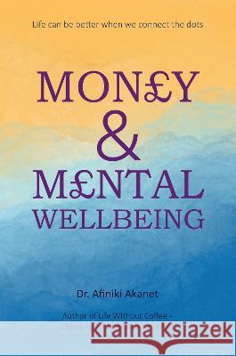 Money and Mental Wellbeing Afiniki Akanet   9781739741624 Affinity Global Enterprises (AGE)