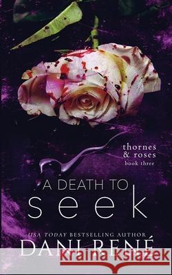 A Death to Seek: (Thornes & Roses Book Three): Limited Edition Rebecca Barney Dani Ren 9781739755676 Dani Rene Books
