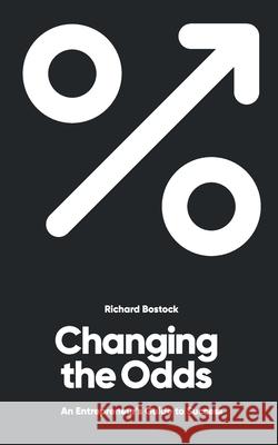 Changing the Odds Richard Bostock 9781739757021 Changing Odds Ltd