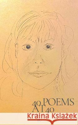 40 Poems At 40 Ingrid Wilson   9781739757700 Experiments in Fiction