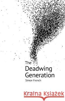 The Deadwing Generation Simon French 9781739766092