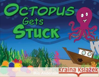 Octopus Gets Stuck Mia Anderson Becky Wright 9781739770600 Sight Publishing