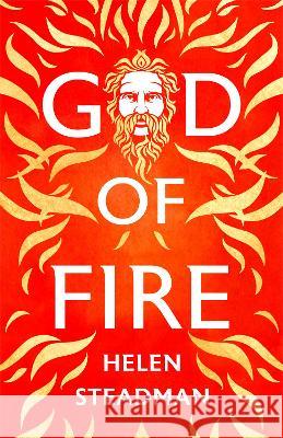 God of Fire: Greek Myths A New Retelling Helen Steadman   9781739776220