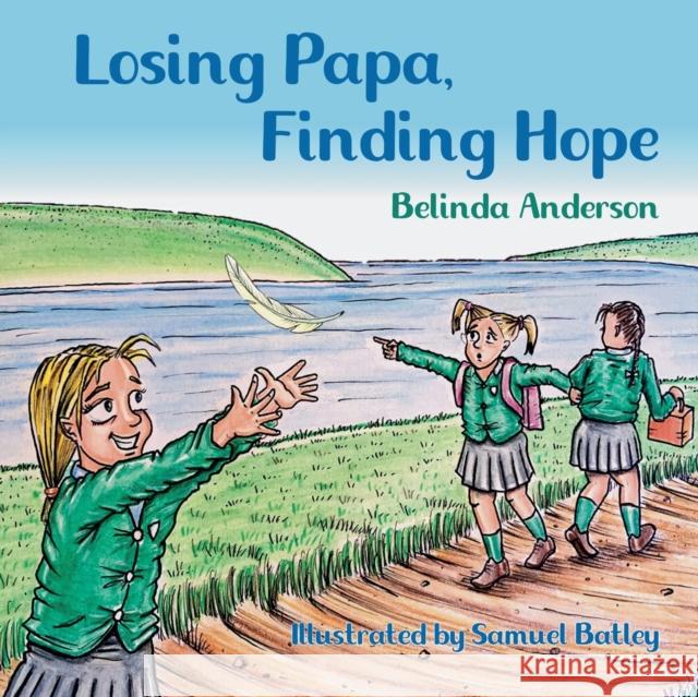 Losing Papa, Finding Hope Belinda Anderson Samuel Batley 9781739778804 Heart Psychotherapy Books