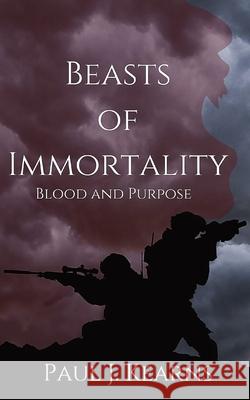Beasts of Immortality: Blood and Purpose: Blood and Purpose Paul J. Kearns 9781739784409