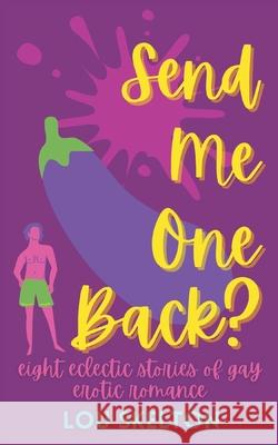 Send Me One Back?: eight eclectic stories of gay erotic romance Lou Skelton 9781739786113 Lou Skelton
