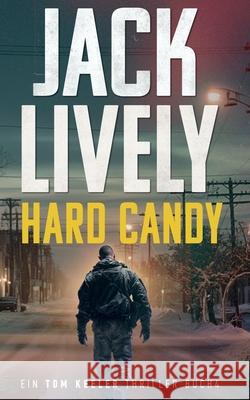 Hard Candy: Ein Tom Keeler Thriller buch 4 Jack Lively 9781739789114 General Projects Limited