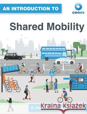 An Introduction to Shared Mobility Chris Cox Steve Carroll David Philipson 9781739791155 Cenex Publishing