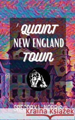 A Quaint New England Town Gregory L Norris   9781739792367 Planet Bizarro