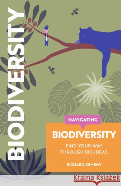Navigating Biodiversity: Find Your Way Through Big Ideas Robert Fiszer 9781739798895