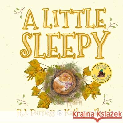 A Little Sleepy R. J. Furness Kathryn Short 9781739804169 Orgo Press