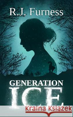 Generation ICE R.J. Furness   9781739804190 Orgo Press