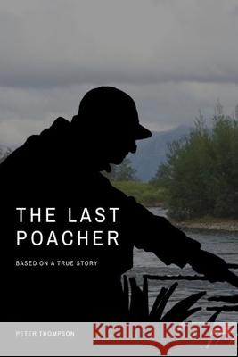 The Last Poacher Peter Thompson 9781739805203