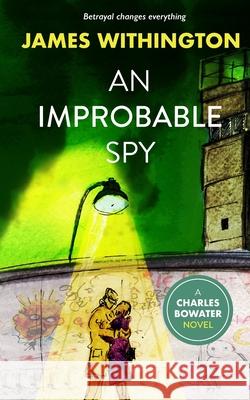 An Improbable Spy James Withington 9781739808204 Jay Books