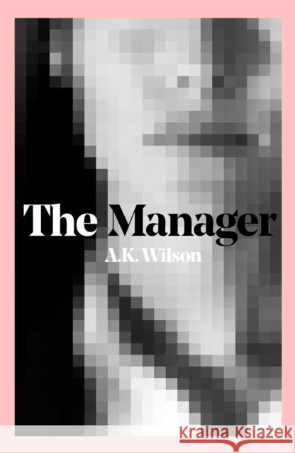 The Manager A. K. Wilson 9781739808709 WBE Creative