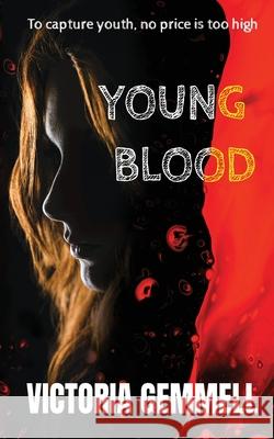 Young Blood: A Young Adult Crossover Thriller Victoria Gemmell 9781739811020 Rusted Moon Press