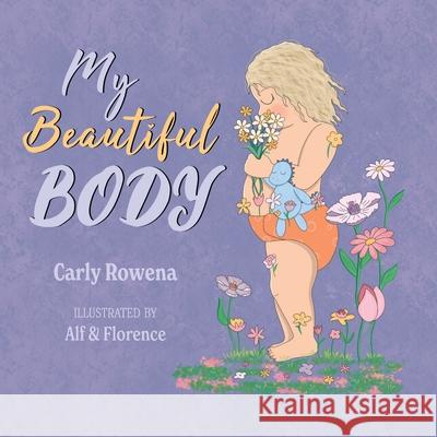 My Beautiful Body Carly Rowena 9781739812508 CRP (UK) Publishing