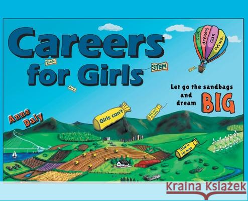 Careers for Girls: Let go the sandbags and dream BIG. Anne Daly, Anne Daly 9781739817503 CKD Press