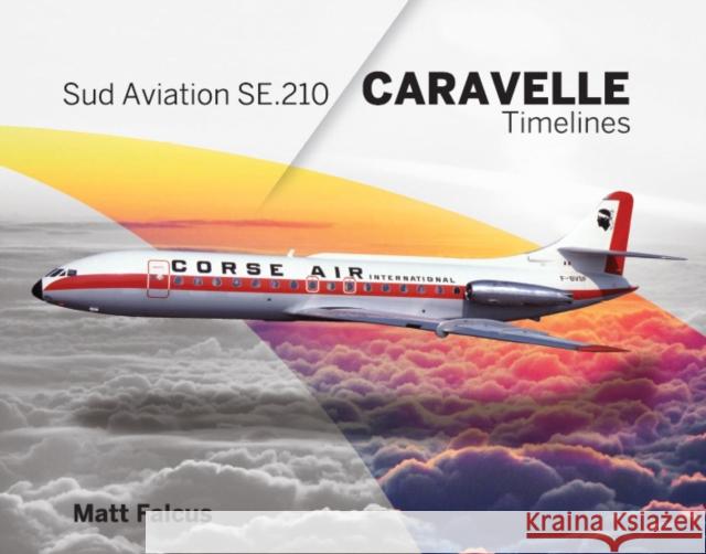 Sud Aviation Caravelle Timelines Matt Falcus 9781739819484 Destinworld Publishing Ltd
