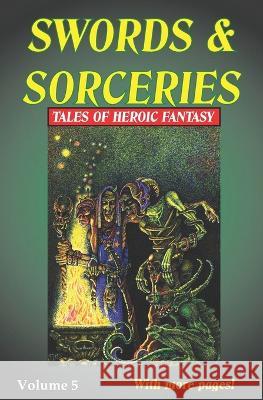 Swords & Sorceries: Tales of Heroic Fantasy Volume 5 Jim Pitts Adrian Cole Dev Agarwal 9781739832667 Parallel Universe Publications