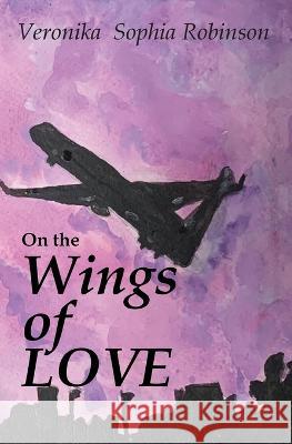 On The Wings of Love Veronika Sophia Robinson 9781739833688 Sweet Cinnamon Romance