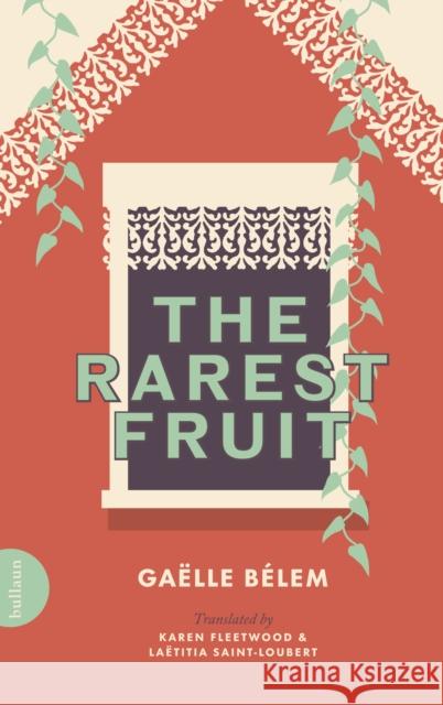 The Rarest Fruit: The Life of Edmond Albius Gaelle Belem 9781739842383