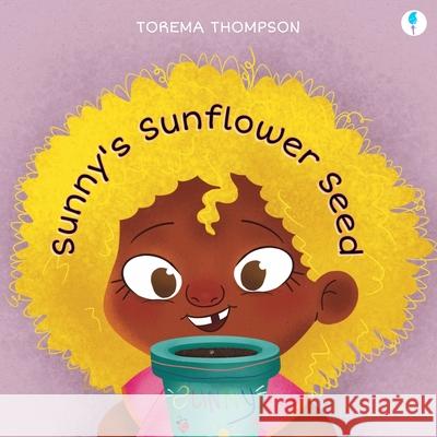 Sunny's Sunflower Seed Torema Thompson 9781739845513 Pura Kids Books