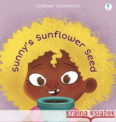 Sunny's Sunflower Seed Torema Thompson 9781739845520 Pura Kids Books