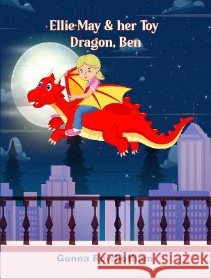 Ellie-May & her Toy Dragon, Ben Genna Rowbotham 9781739847463