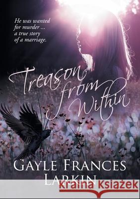 Treason From Within Gayle F. Larkin 9781739850517 Gayle Frances Larkin