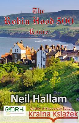 The Robin Hood 500 Route Neil Hallam 9781739854393 Extremis Publishing Ltd.