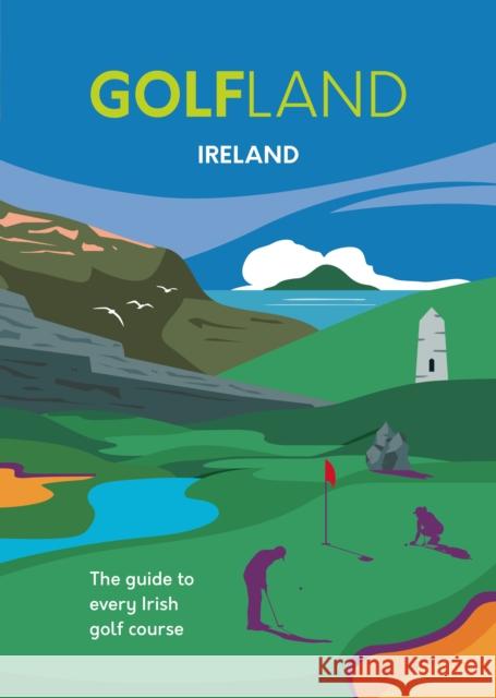 GOLFLAND IRELAND: the guide to every Irish golf course Craig Morrison 9781739854829 Oltomo Limited