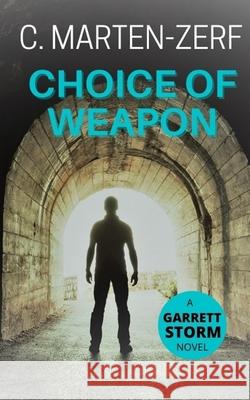Choice of Weapon: A Garret & Petrus action thriller. C. Marten-Zerf 9781739857400 Anglo American Publishing