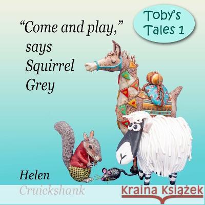 Let's go play, says Squirrel Grey Helen Cruickshank   9781739858216