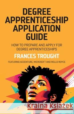 Degree Apprenticeship Application Guide Frances Trought 9781739864088 Novaro Publishing