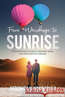 From Wreckage to Sunrise Veronica N. Nondabula 9781739870805 Changing the Narrative
