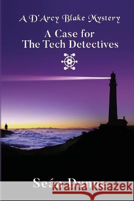 A D\'Arcy Blake Mystery: A Case for the Tech Detectives Se?n Dunne 9781739872540