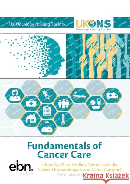 Fundamentals of Cancer Care Mark Foulkes Verna Lavender Nalayini Kumaralingam 9781739881405 Ebn Health