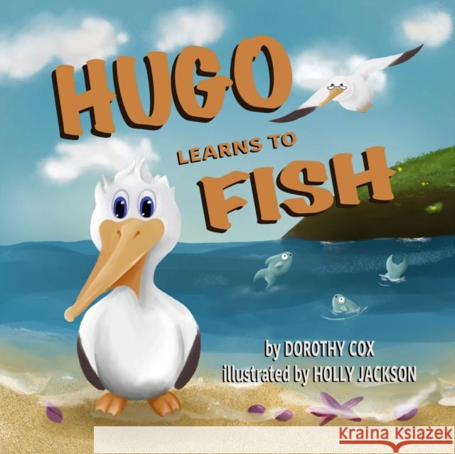 Hugo Learns To Fish Holly Jackson Dorothy Cox 9781739886677