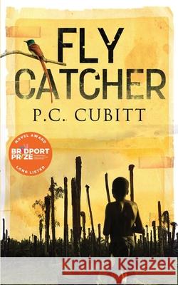 Fly Catcher: Longlisted for the Bridport First Novel Prize P C Cubitt 9781739889715 P C Cubitt