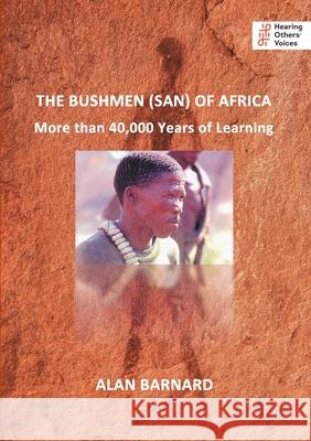 The Bushmen (San) of Africa: More than 40,000 Years of Learning Alan Barnard 9781739893729 Hearing Others