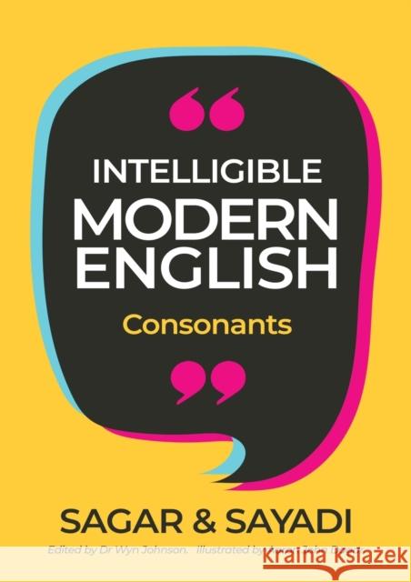 Intelligible Modern English: Consonants Sagar Sayadi Aaron Dogar 9781739895198 Warblegroup Ltd.