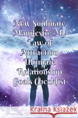 New Soulmate Manifesto: My Law of Attraction Ultimate Relationship Goals Checklist Fran Voland Melanie Voland 9781739899691