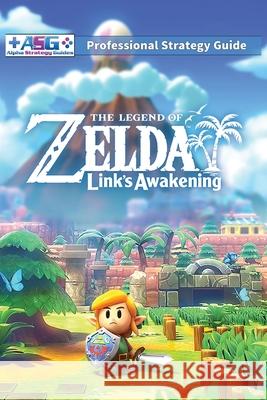The Legend of Zelda Links Awakening Professional Strategy Guide: 100% Unofficial - 100% Helpful (Full Color Paperback) Alpha Strategy Guides 9781739902315 Technically an Author Productions Limited