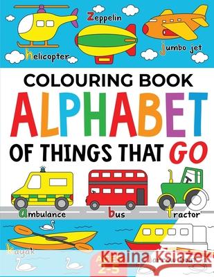 Colouring Book: Alphabet of Things That Go (UK edition): Ages 2-5 Fairywren Publishing 9781739902612 Fairywren Publishing