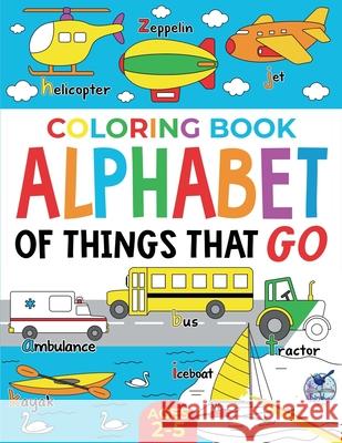 Coloring Book Alphabet of Things That Go: Ages 2-5 Publishing, Fairywren 9781739902667 FairyWren Publishing