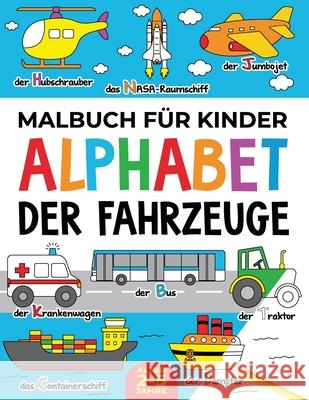 Malbuch für Kinder: Alphabet der Fahrzeuge: Alter 2-5 jahre Publishing, Fairywren 9781739902681 Fairywren Publishing